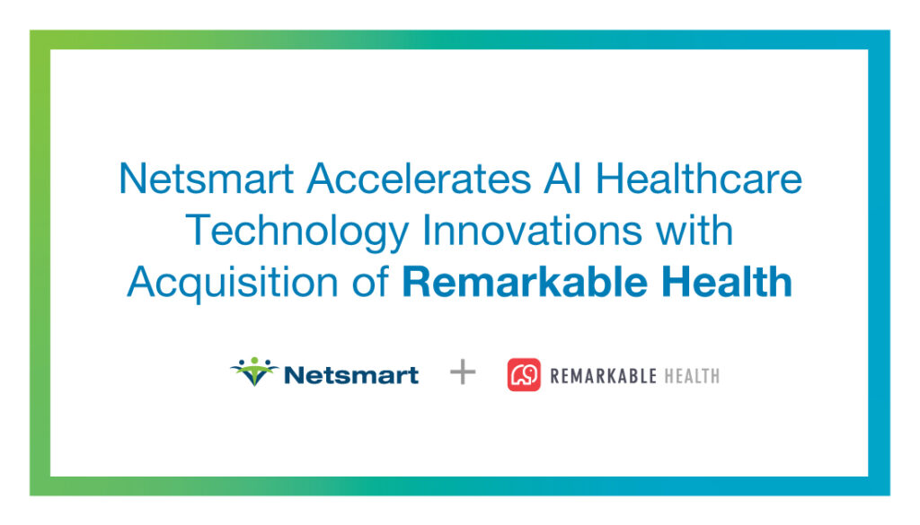 Netsmart Accelerates AI Healthcare Technology Innovations with Acquisition of Remarkable Health